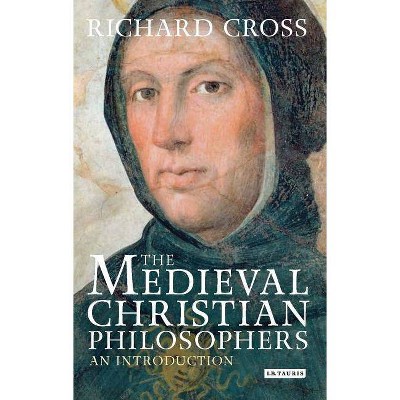 The Medieval Christian Philosophers - (Library of Medieval Studies) by  Richard Cross (Paperback)