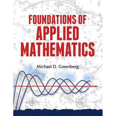 Foundations of Applied Mathematics - by  Michael D Greenberg (Paperback)