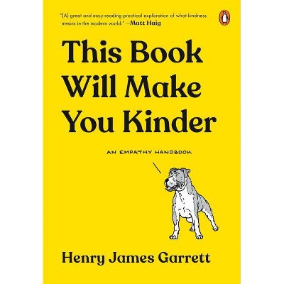 This Book Will Make You Kinder - by  Henry James Garrett (Hardcover)