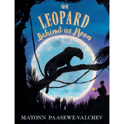 The Leopard Behind the Moon - by  Mayonn Paasewe-Valchev (Hardcover)