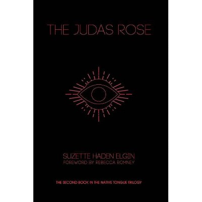 The Judas Rose - by  Suzette Haden Elgin (Paperback)