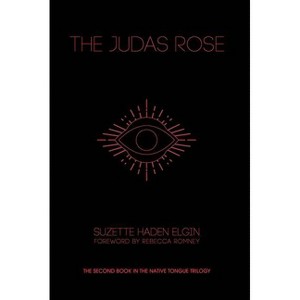 The Judas Rose - by  Suzette Haden Elgin (Paperback) - 1 of 1