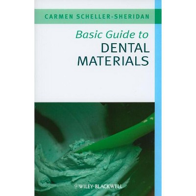 Basic Guide to Dental Materials - (Basic Guide Dentistry) by  Carmen Scheller-Sheridan (Paperback)