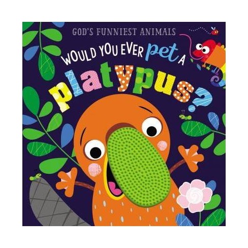 Would You Ever Pet A Platypus God S Funniest Animals By Make Believe Ideas Ltd Board Book Target
