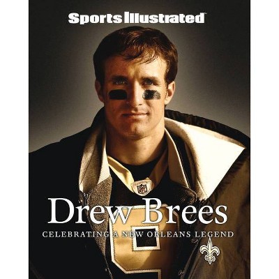 Sports Illustrated Drew Brees - by  The Editors of Sports Illustrated (Hardcover)