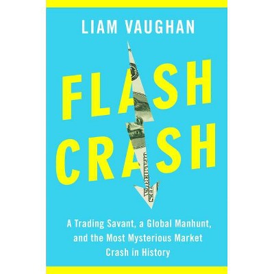 Flash Crash - by  Liam Vaughan (Hardcover)