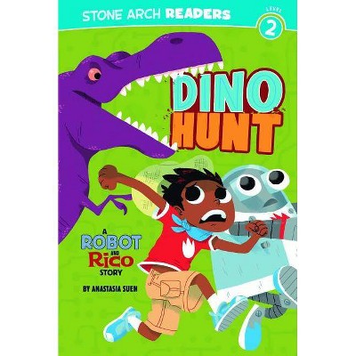 Dino Hunt - (Robot and Rico) by  Anastasia Suen (Paperback)