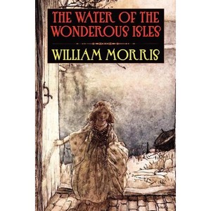 The Water of the Wondrous Isles - by  William Morris (Paperback) - 1 of 1