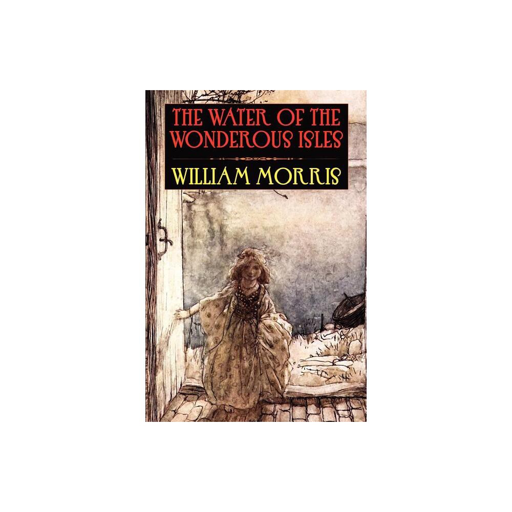 The Water of the Wondrous Isles - by William Morris (Paperback)