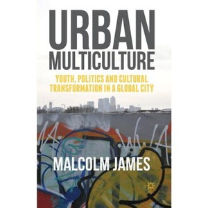 Urban Multiculture - by  Malcolm James (Paperback) - 1 of 1