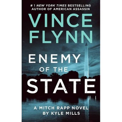 Enemy of the State, 16 - (Mitch Rapp Novel) by  Vince Flynn & Kyle Mills (Paperback)