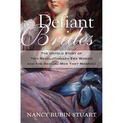 Defiant Brides - by  Nancy Rubin Stuart (Paperback)