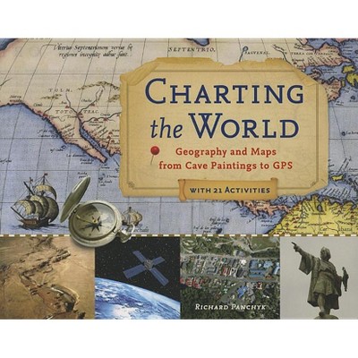 Charting the World - (For Kids) by  Richard Panchyk (Paperback)