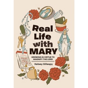 Real Life with Mary - by  Kelsey Gillespy (Paperback) - 1 of 1