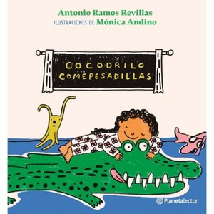 Cocodrilo Comepesadillas / The Nightmare-Eating Crocodile - by  Antonio Ramos Revillas (Paperback) - 1 of 1