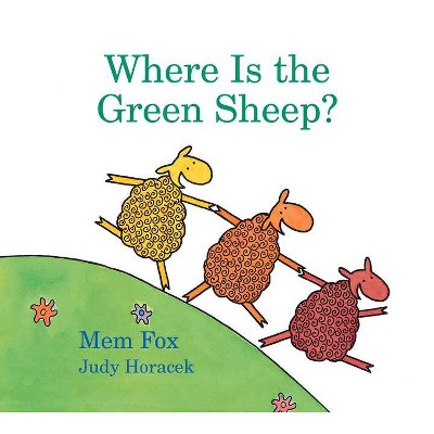 Where Is the Green Sheep? (Padded Board Book) - by  Mem Fox