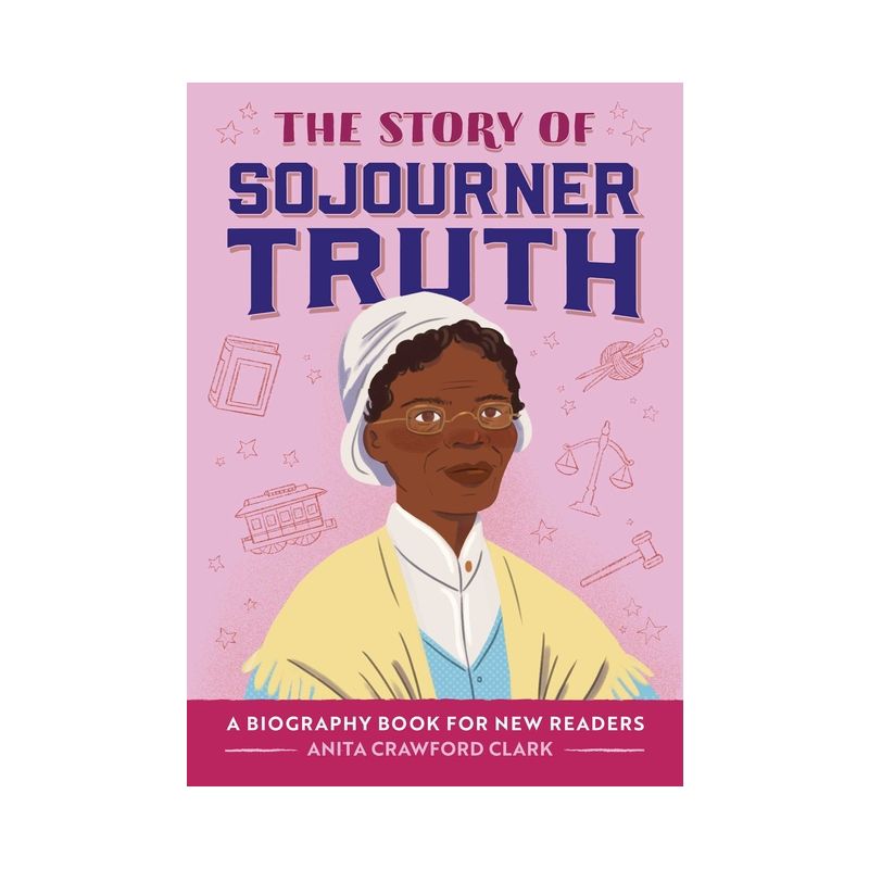The Story of Sojourner Truth - (The Story Of: A Biography Series for New Readers) by Anita Crawford Clark, 1 of 2