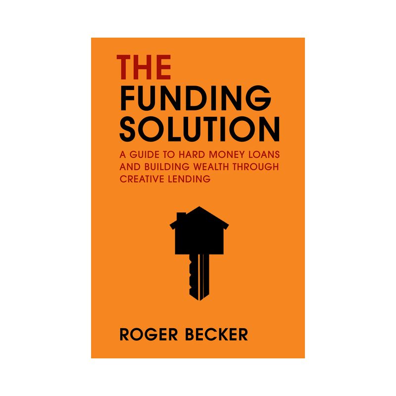 The Funding Solution - by  Roger Becker (Paperback), 1 of 2