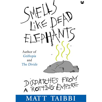 Smells Like Dead Elephants - by  Matt Taibbi (Paperback)