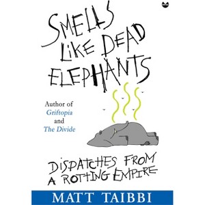Smells Like Dead Elephants - by  Matt Taibbi (Paperback) - 1 of 1