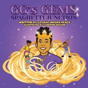 GG's Gems Spaghetti Junction - by  Cecille Walks Peace (Paperback) - 1 of 1