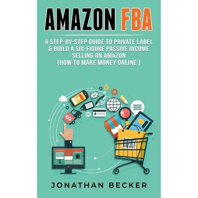 Amazon FBA - (Passive Income Ideas) by  Jonathan Becker (Paperback)