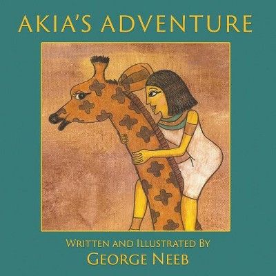 Akia's Adventure - by  George Neeb (Paperback)