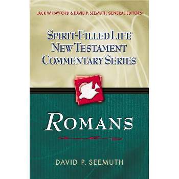 Romans - (Spirit-Filled Life New Testament Commentary) by  David P Seemuth (Paperback)