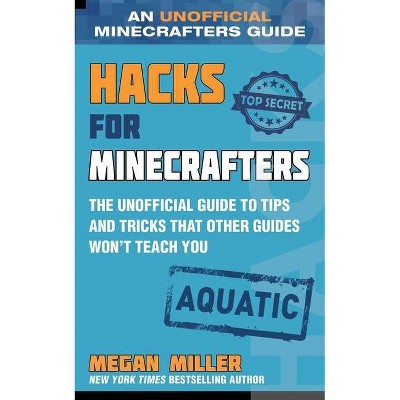 Hacks for Minecrafters: Aquatic - by  Megan Miller (Hardcover)