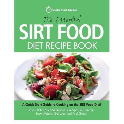 The Essential Sirt Food Diet Recipe Book - by  Quick Start Guides (Paperback)