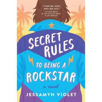 Secret Rules to Being a Rockstar - by  Jessamyn Violet (Paperback)