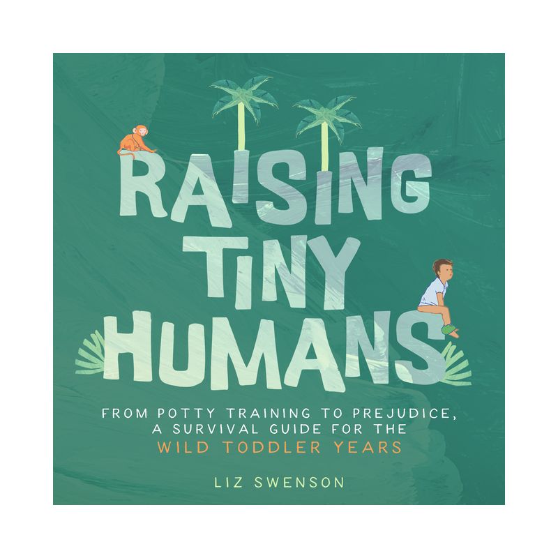 Raising Tiny Humans - by  Liz Swenson (Hardcover), 1 of 2