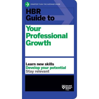 HBR Guide to Your Professional Growth - by  Harvard Business Review (Hardcover)