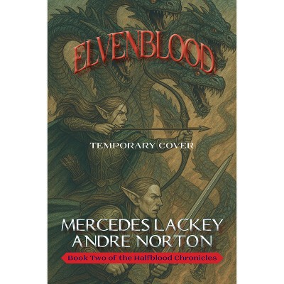 Elvenblood - (Halfblood Chronicles) by  Mercedes Lackey & Andre Norton (Paperback)
