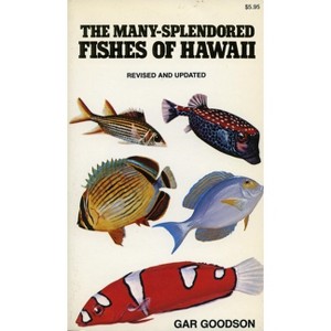 The Many-Splendored Fishes of Hawaii - by  Gar Goodson (Paperback) - 1 of 1