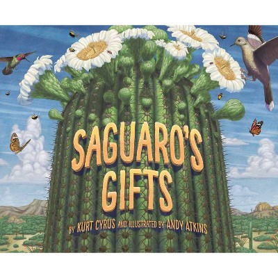 Saguaro's Gifts - by  Kurt Cyrus (Hardcover)