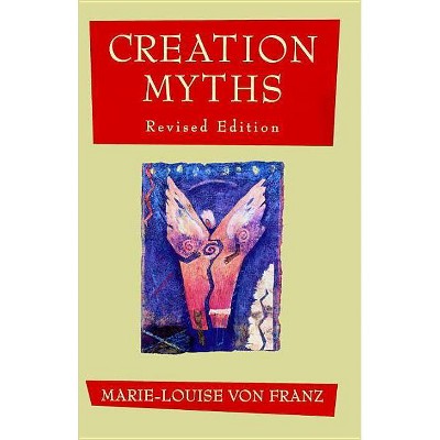 Creation Myths - by  Marie-Louise Von Franz (Paperback)