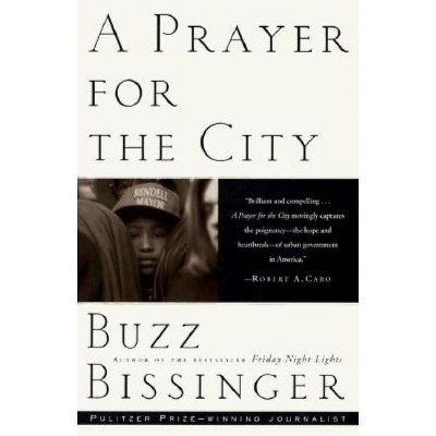 A Prayer for the City - by  Buzz Bissinger (Paperback)