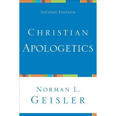 Christian Apologetics - 2nd Edition by  Norman L Geisler (Paperback)
