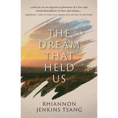 The Dream That Held Us - by  Rhiannon Jenkins Tsang (Paperback)