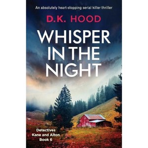 Whisper in the Night - (Detectives Kane and Alton) by  D K Hood (Paperback) - 1 of 1