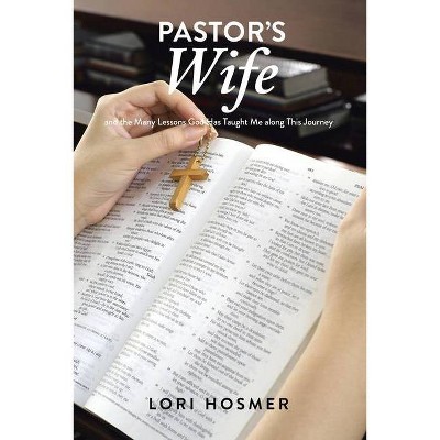 Pastor's Wife - by  Lori Hosmer (Paperback)