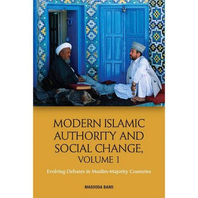 Modern Islamic Authority and Social Change, Volume 1 - by  Masooda Bano (Paperback)