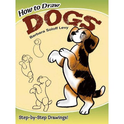 How to Draw Dogs - (Dover How to Draw) by  Barbara Soloff Levy (Paperback)