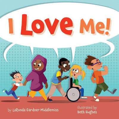 I Love Me! - by  Laronda Gardner Middlemiss (Hardcover)