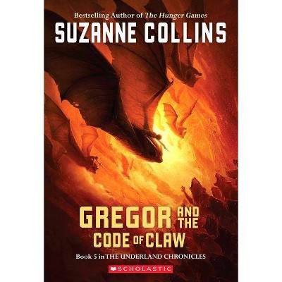 Gregor and the Code of Claw (the Underland Chronicles #5), 5 - by  Suzanne Collins (Paperback)