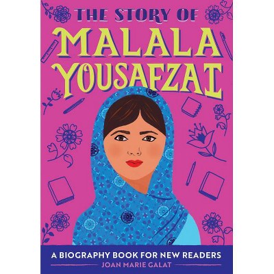 The Story of Malala Yousafzai - (The Story Of: A Biography Series for New Readers) by  Joan Marie Galat (Paperback)