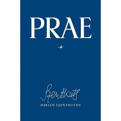 Prae, Vol. 1 - by  Miklos Szentkuthy (Paperback)