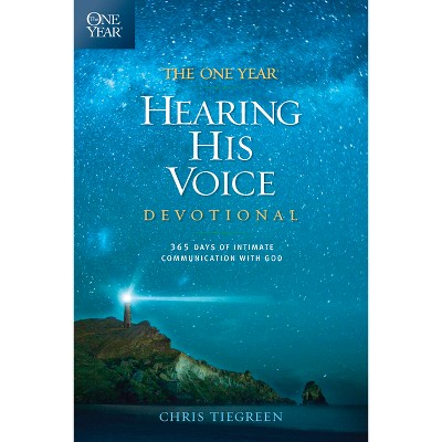 The One Year Hearing His Voice Devotional - by  Chris Tiegreen (Paperback)
