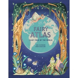 The Fairy Atlas - by  Anna Claybourne (Hardcover) - 1 of 1